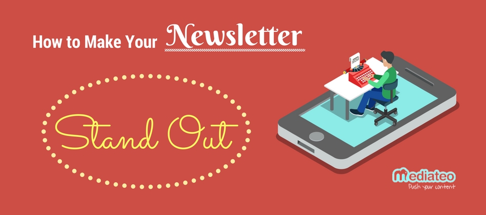 How to Make Your Newsletter Stand Out